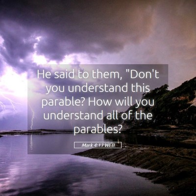 Picture 05 - Mark 4:13 WEB - He said to them, 