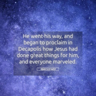 Picture 05 - Mark 5:20 WEB - He went his way, and began to proclaim in - Bible Verse Picture