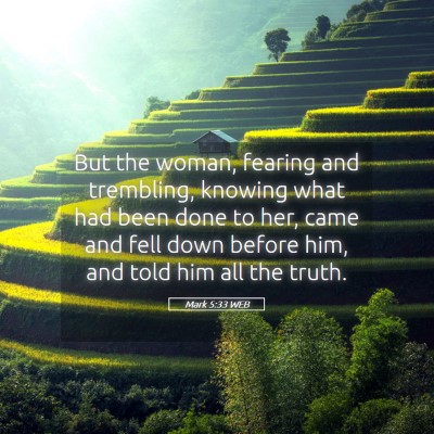 Picture 05 - Mark 5:33 WEB - But the woman, fearing and trembling, knowing - Bible Verse Picture