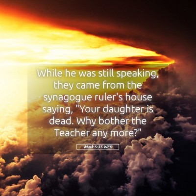 Picture 05 - Mark 5:35 WEB - While he was still speaking, they came from the - Bible Verse Picture