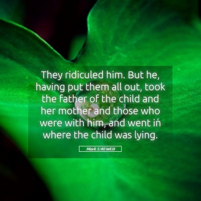 Picture 05 - Mark 5:40 WEB - They ridiculed him. But he, having put them all - Bible Verse Picture