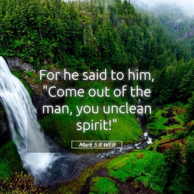 Picture 05 - Mark 5:8 WEB - For he said to him, 