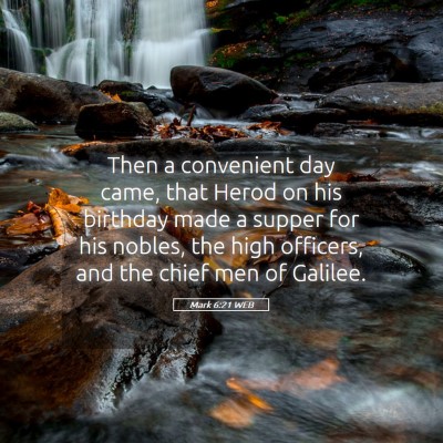Picture 05 - Mark 6:21 WEB - Then a convenient day came, that Herod on his - Bible Verse Picture