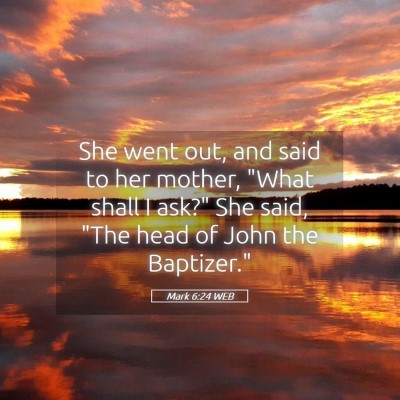 Picture 05 - Mark 6:24 WEB - She went out, and said to her mother, 
