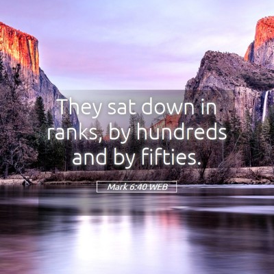 Picture 05 - Mark 6:40 WEB - They sat down in ranks, by hundreds and by - Bible Verse Picture