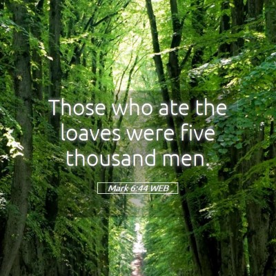 Picture 05 - Mark 6:44 WEB - Those who ate the loaves were five thousand - Bible Verse Picture