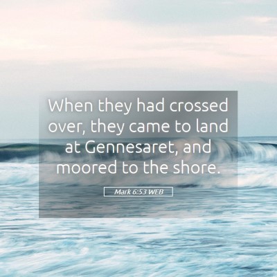 Picture 05 - Mark 6:53 WEB - When they had crossed over, they came to land at - Bible Verse Picture