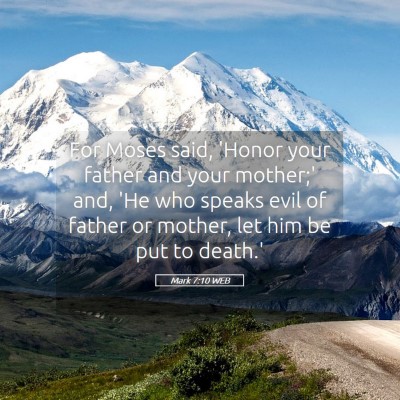 Picture 05 - Mark 7:10 WEB - For Moses said, 'Honor your father and your - Bible Verse Picture