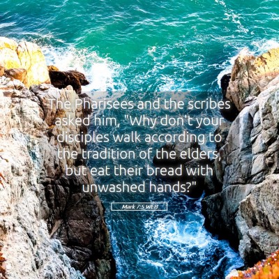 Picture 05 - Mark 7:5 WEB - The Pharisees and the scribes asked him, 
