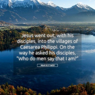 Picture 05 - Mark 8:27 WEB - Jesus went out, with his disciples, into the - Bible Verse Picture