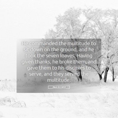 Picture 05 - Mark 8:6 WEB - He commanded the multitude to sit down on the - Bible Verse Picture