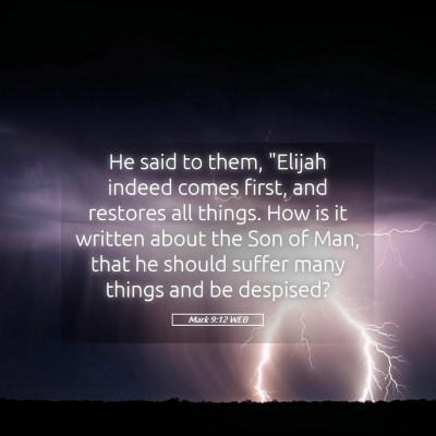 Picture 05 - Mark 9:12 WEB - He said to them, 