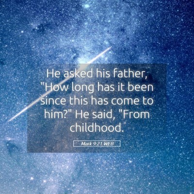 Picture 05 - Mark 9:21 WEB - He asked his father, 