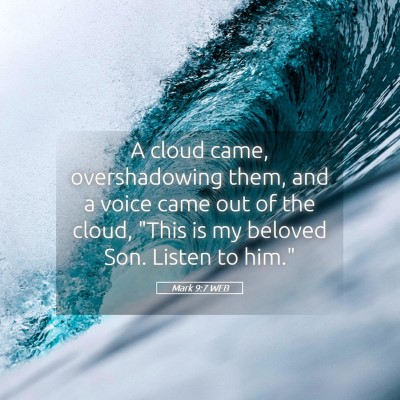 Picture 05 - Mark 9:7 WEB - A cloud came, overshadowing them, and a voice - Bible Verse Picture