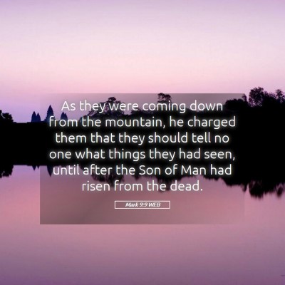 Picture 05 - Mark 9:9 WEB - As they were coming down from the mountain, he - Bible Verse Picture