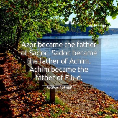 Picture 05 - Matthew 1:14 WEB - Azor became the father of Sadoc. Sadoc became the - Bible Verse Picture