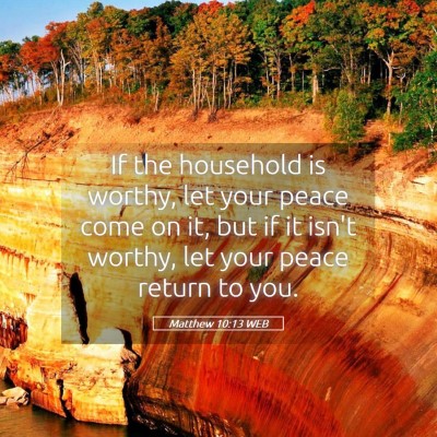 Picture 05 - Matthew 10:13 WEB - If the household is worthy, let your peace come - Bible Verse Picture