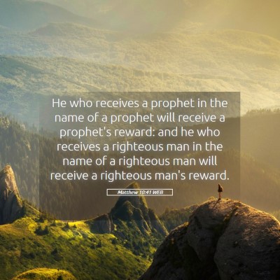 Picture 05 - Matthew 10:41 WEB - He who receives a prophet in the name of a - Bible Verse Picture