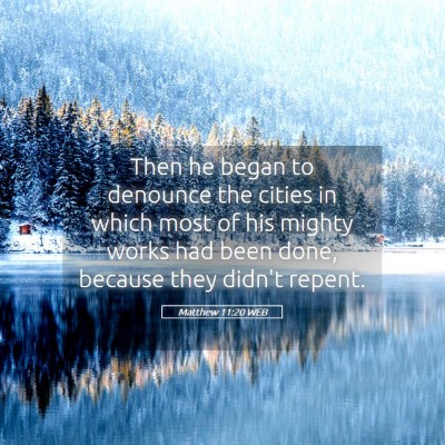 Picture 05 - Matthew 11:20 WEB - Then he began to denounce the cities in which - Bible Verse Picture