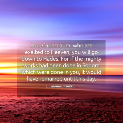 Picture 05 - Matthew 11:23 WEB - You, Capernaum, who are exalted to Heaven, you - Bible Verse Picture