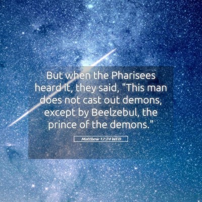Picture 05 - Matthew 12:24 WEB - But when the Pharisees heard it, they said, 