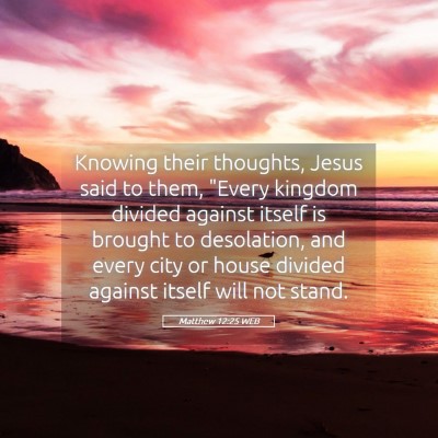 Picture 05 - Matthew 12:25 WEB - Knowing their thoughts, Jesus said to them, - Bible Verse Picture
