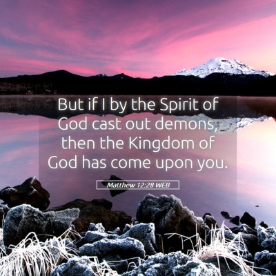 Picture 05 - Matthew 12:28 WEB - But if I by the Spirit of God cast out demons, - Bible Verse Picture