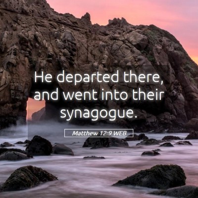 Picture 05 - Matthew 12:9 WEB - He departed there, and went into their - Bible Verse Picture