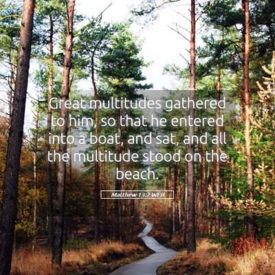 Picture 05 - Matthew 13:2 WEB - Great multitudes gathered to him, so that he - Bible Verse Picture