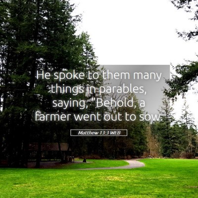 Picture 05 - Matthew 13:3 WEB - He spoke to them many things in parables, saying, - Bible Verse Picture
