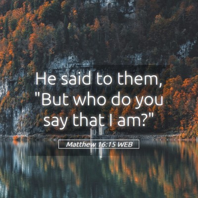 Picture 05 - Matthew 16:15 WEB - He said to them, 