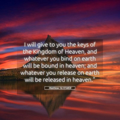 Picture 05 - Matthew 16:19 WEB - I will give to you the keys of the Kingdom of - Bible Verse Picture