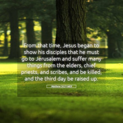 Picture 05 - Matthew 16:21 WEB - From that time, Jesus began to show his disciples - Bible Verse Picture