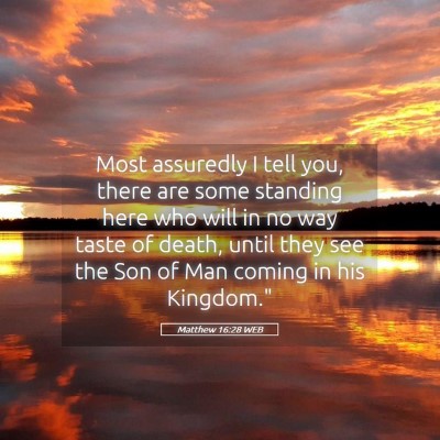 Picture 05 - Matthew 16:28 WEB - Most assuredly I tell you, there are some - Bible Verse Picture
