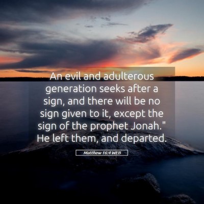 Picture 05 - Matthew 16:4 WEB - An evil and adulterous generation seeks after a - Bible Verse Picture