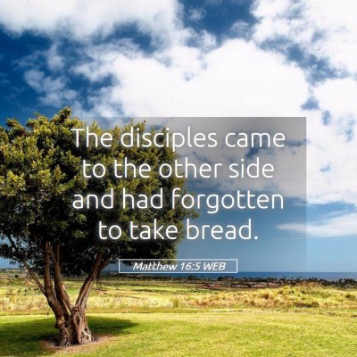 Picture 05 - Matthew 16:5 WEB - The disciples came to the other side and had - Bible Verse Picture