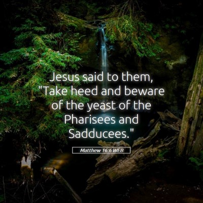 Picture 05 - Matthew 16:6 WEB - Jesus said to them, 