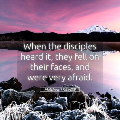 Picture 05 - Matthew 17:6 WEB - When the disciples heard it, they fell on their - Bible Verse Picture