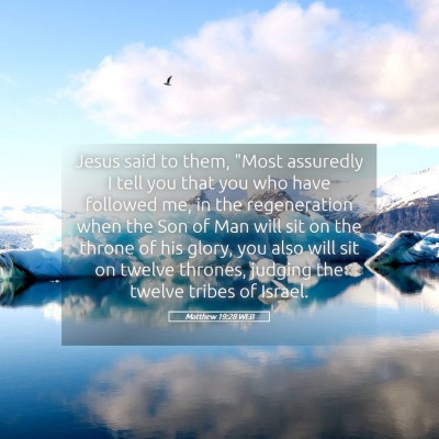 Picture 05 - Matthew 19:28 WEB - Jesus said to them, 