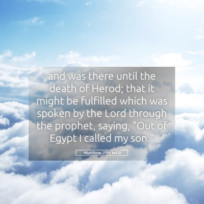 Picture 05 - Matthew 2:15 WEB - and was there until the death of Herod; that it - Bible Verse Picture