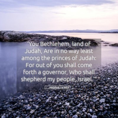 Picture 05 - Matthew 2:6 WEB - 'You Bethlehem, land of Judah, Are in no way - Bible Verse Picture