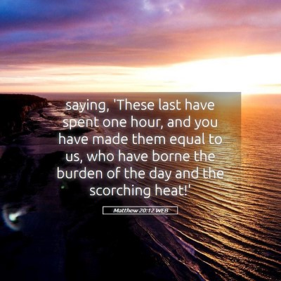 Picture 05 - Matthew 20:12 WEB - saying, 'These last have spent one hour, and you - Bible Verse Picture