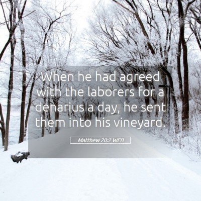 Picture 05 - Matthew 20:2 WEB - When he had agreed with the laborers for a - Bible Verse Picture