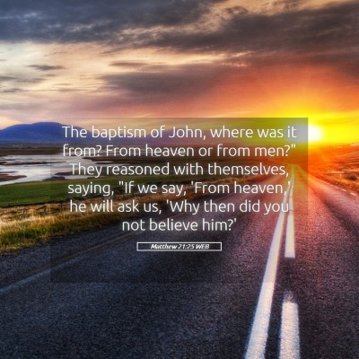 Picture 05 - Matthew 21:25 WEB - The baptism of John, where was it from? From - Bible Verse Picture