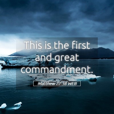Picture 05 - Matthew 22:38 WEB - This is the first and great - Bible Verse Picture