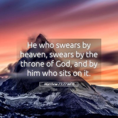 Picture 05 - Matthew 23:22 WEB - He who swears by heaven, swears by the throne of - Bible Verse Picture