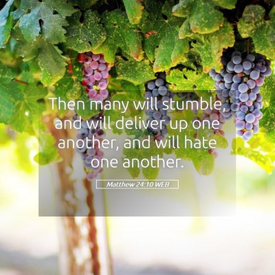 Picture 05 - Matthew 24:10 WEB - Then many will stumble, and will deliver up one - Bible Verse Picture