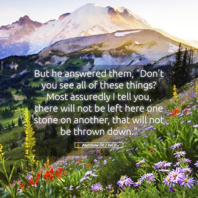 Picture 05 - Matthew 24:2 WEB - But he answered them, 