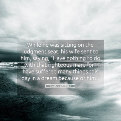 Picture 05 - Matthew 27:19 WEB - While he was sitting on the judgment seat, his - Bible Verse Picture