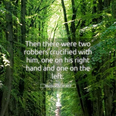 Picture 05 - Matthew 27:38 WEB - Then there were two robbers crucified with him, - Bible Verse Picture